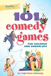 101 Comedy Games for Children and Grown-Ups