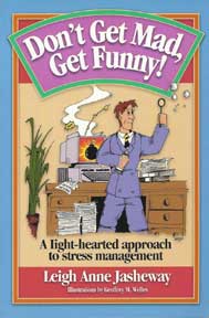 Don't Get Mad, Get Funny - A Light-Hearted Approach to Stress Management